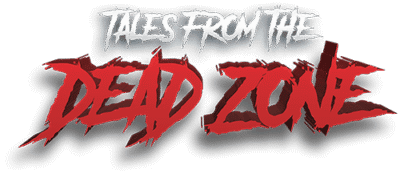 Tales From The Dead Zone - Official Website